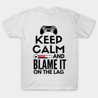 Keep calm and blame it on the lag T-Shirt